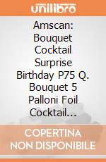 Amscan: Bouquet Cocktail Surprise Birthday P75 Q. Bouquet 5 Palloni Foil Cocktail Surprise Birthday giochi