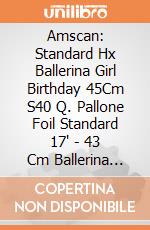 Amscan: Standard Hx Ballerina Girl Birthday 45Cm S40 Q. Pallone Foil Standard 17' - 43 Cm Ballerina Girl Birthday giochi