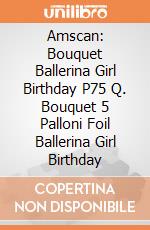 Amscan: Bouquet Ballerina Girl Birthday P75 Q. Bouquet 5 Palloni Foil Ballerina Girl Birthday giochi