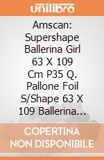 Amscan: Supershape Ballerina Girl 63 X 109 Cm P35 Q. Pallone Foil S/Shape 63 X 109 Ballerina Girl giochi