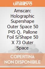 Amscan: Holographic Supershape Outer Space 50 P45 Q. Pallone Foil S/Shape 50 X 73 Outer Space giochi