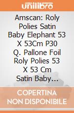 Amscan: Roly Polies Satin Baby Elephant 53 X 53Cm P30 Q. Pallone Foil Roly Polies 53 X 53 Cm Satin Baby Elephant giochi