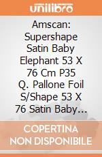 Amscan: Supershape Satin Baby Elephant 53 X 76 Cm P35 Q. Pallone Foil S/Shape 53 X 76 Satin Baby Elephant giochi
