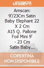 Amscan: 9'/23Cm Satin Baby Elephant 22 X 2 Cm A15 Q. Pallone Foil Mini 9' - 23 Cm Satin Baby Elephant giochi