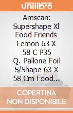 Amscan: Supershape Xl Food Friends Lemon 63 X 58 C P35 Q. Pallone Foil S/Shape 63 X 58 Cm Food Friends Lemon giochi