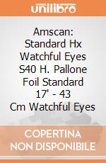 Amscan: Standard Hx Watchful Eyes S40 H. Pallone Foil Standard 17' - 43 Cm Watchful Eyes giochi