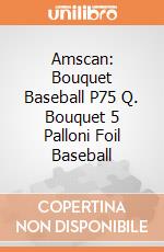 Amscan: Bouquet Baseball P75 Q. Bouquet 5 Palloni Foil Baseball giochi