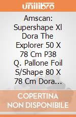 Amscan: Supershape Xl Dora The Explorer 50 X 78 Cm P38 Q. Pallone Foil S/Shape 80 X 78 Cm Dora The Explorer giochi