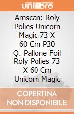 Amscan: Roly Polies Unicorn Magic 73 X 60 Cm P30 Q. Pallone Foil Roly Polies 73 X 60 Cm Unicorn Magic giochi