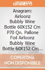 Anagram: Airloonz Bubbly Wine Bottle 60X152 Cm P70 Qn. Pallone Foil Airloonz Bubbly Wine Bottle 60X152 Cm - Si Gonfia Ad Aria gioco