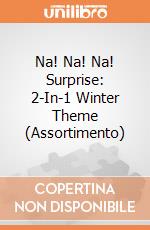 Na! Na! Na! Surprise: 2-In-1 Winter Theme (Assortimento) gioco