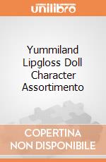 Yummiland Lipgloss Doll Character Assortimento giochi