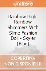 Rainbow High: Rainbow Shimmers With Slime Fashion Doll - Skyler (Blue) giochi