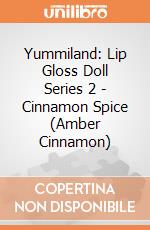 Yummiland: Lip Gloss Doll Series 2 - Cinnamon Spice (Amber Cinnamon) giochi
