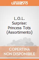 L.O.L. Surprise: Princess Tots (Assortimento) giochi