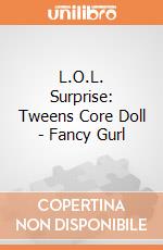 L.O.L. Surprise: Tweens Core Doll - Fancy Gurl giochi