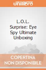 L.O.L. Surprise: Eye Spy Ultimate Unboxing giochi