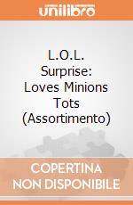 L.O.L. Surprise: Loves Minions Tots (Assortimento) giochi
