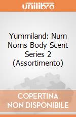 Yummiland: Num Noms Body Scent Series 2 (Assortimento) giochi