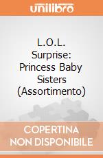 L.O.L. Surprise: Princess Baby Sisters (Assortimento) giochi