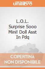 L.O.L. Surprise Sooo Mini! Doll Asst In Pdq gioco