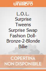 L.O.L. Surprise Tweens Surprise Swap Fashion Doll- Bronze-2-Blonde Billie gioco