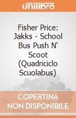 Fisher Price: Jakks - School Bus Push N' Scoot (Quadriciclo Scuolabus) gioco