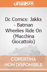 Dc Comics: Jakks - Batman Wheelies Ride On (Macchina Giocattolo) gioco