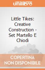 Little Tikes: Creative Construction - Set Martello E Chiodi giochi