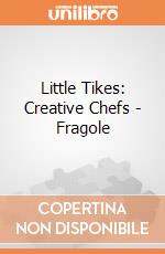 Little Tikes: Creative Chefs - Fragole giochi