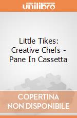 Little Tikes: Creative Chefs - Pane In Cassetta giochi