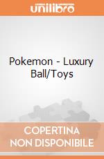 Pokemon - Luxury Ball/Toys gioco