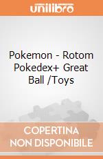 Pokemon - Rotom Pokedex+ Great Ball /Toys gioco