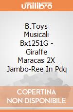 B.Toys Musicali Bx1251G - Giraffe Maracas 2X Jambo-Ree In Pdq gioco di B.Toys