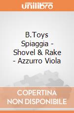 B.Toys Spiaggia - Shovel & Rake - Azzurro Viola gioco di B.Toys