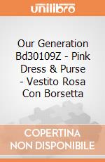 Our Generation Bd30109Z - Pink Dress & Purse - Vestito Rosa Con Borsetta gioco di Our Generation