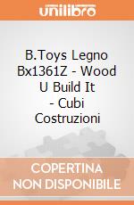 B.Toys Legno Bx1361Z - Wood U Build It - Cubi Costruzioni gioco di B.Toys