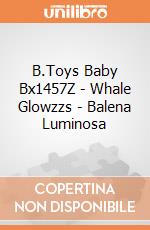 B.Toys Baby Bx1457Z - Whale Glowzzs - Balena Luminosa gioco di B.Toys