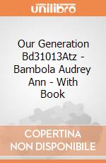 Our Generation Bd31013Atz - Bambola Audrey Ann - With Book gioco di Our Generation