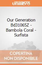 Our Generation Bd31065Z - Bambola Coral - Surfista gioco di Our Generation