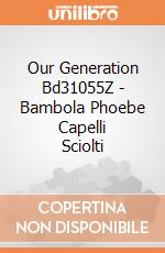 Our Generation Bd31055Z - Bambola Phoebe Capelli Sciolti gioco di Our Generation
