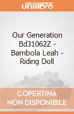 Our Generation Bd31062Z - Bambola Leah - Riding Doll gioco di Our Generation