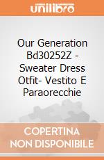 Our Generation Bd30252Z - Sweater Dress Otfit- Vestito E Paraorecchie gioco di Our Generation