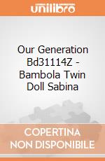 Our Generation Bd31114Z - Bambola Twin Doll Sabina gioco di Our Generation