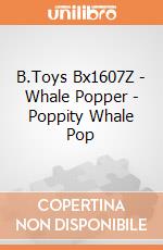 B.Toys Bx1607Z - Whale Popper - Poppity Whale Pop gioco di B.Toys