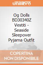 Og Dolls BD30340Z Vestiti - Seaside Sleepover Pyjama Outfit gioco di Our Generation