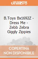B.Toys Bx1692Z - Dress Me - Zebb Zebra Giggly Zippies gioco di B.Toys