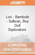 Lori - Bambole - Sullivan, Boy Doll Esploratore gioco di B.Toys