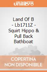 Land Of B - Lb1711Z - Squirt Hippo & Pull Back Bathboat gioco