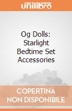 Og Dolls: Starlight Bedtime Set Accessories giochi